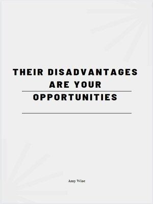 cover image of Their Disadvantages Are Your Opportunities